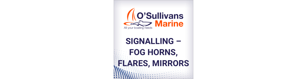 Signalling – Fog Horns, Flares, Mirrors